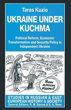 portada Ukraine Under Kuchma: Political Reform, Economic Transformation and Security Policy in Independent Ukraine (Studies in Russian and East European History and Society) (en Inglés)