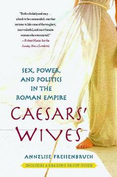portada caesars` wives,sex, power, and politics in the roman empire (en Inglés)