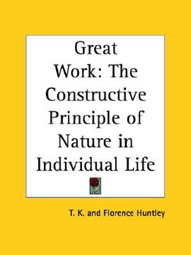 portada great work: the constructive principle of nature in individual life (en Inglés)