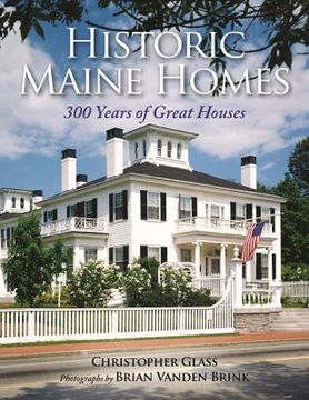 portada Historic Maine Homes: 300 Years of Great Houses (en Inglés)