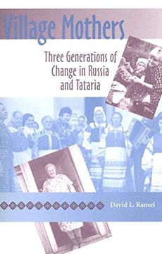 portada Village Mothers: Three Generations of Change in Russia and Tataria (Indiana-Michigan Series in Russian and East European Studies) (en Inglés)
