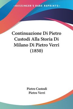 portada Continuazione Di Pietro Custodi Alla Storia Di Milano Di Pietro Verri (1850) (en Italiano)