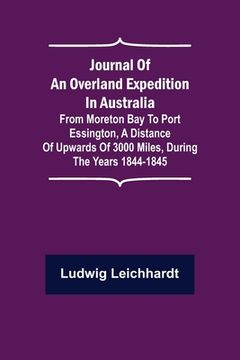 portada Journal of an Overland Expedition in Australia; From Moreton Bay to Port Essington, a distance of upwards of 3000 miles, during the years 1844-1845 (in English)