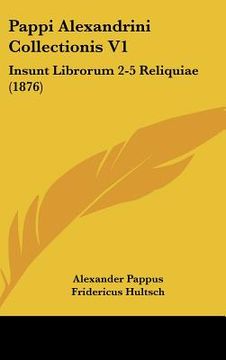 portada pappi alexandrini collectionis v1: insunt librorum 2-5 reliquiae (1876) (en Inglés)