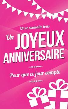 portada Joyeux anniversaire: Carte d'anniversaire: mini livre d'or (13x20cm) "Pour que ce jour compte" - Rose (en Francés)