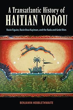 portada Transatlantic History of Haitian Vodou: Rasin Figuier, Rasin bwa Kayiman, and the Rada and Gede Rites (in English)