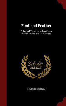 portada Flint and Feather: Collected Verse; Including Poem Written During her Final Illness (in English)