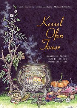 portada Kessel-Ofen-Feuer: Köstliche Rezepte zum Feiern der Jahreskreisfeste (en Alemán)