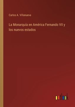 portada La Monarquía en América Fernando VII y los nuevos estados