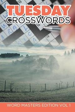 portada Tuesday Crosswords: Word Masters Edition Vol 1 (en Inglés)