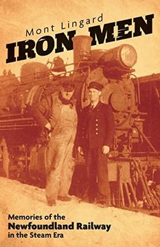 portada Iron Men: Memories of the Newfoundland Railway in the Steam era (en Inglés)