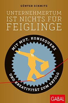 portada Unternehmertum ist Nichts für Feiglinge: Mit Mut, Konsequenz und Kreativität zum Erfolg (Dein Business) (en Alemán)