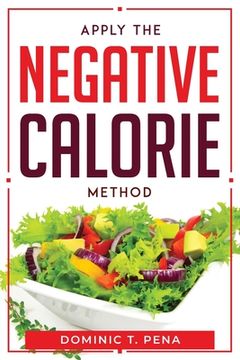 portada Apply the Negative Calorie Method (en Inglés)