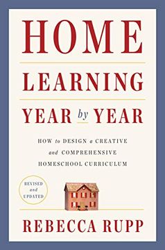 portada Home Learning Year by Year, Revised and Updated: How to Design a Creative and Comprehensive Homeschool Curriculum (in English)