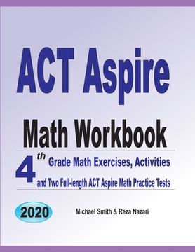 portada ACT Aspire Math Workbook: 4th Grade Math Exercises, Activities, and Two Full-Length ACT Aspire Math Practice Tests (en Inglés)