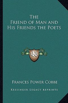 portada the friend of man and his friends the poets (en Inglés)