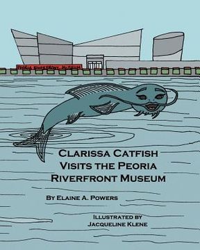 portada Clarissa Catfish Visits the Peoria Riverfront Museum (en Inglés)