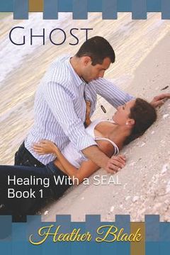 portada Ghost: Healing With a SEAL Book 1 (in English)