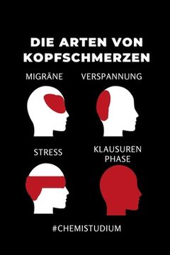 portada Die Arten Von Kopfschmerzen Migräne Verspannung Stress Klausurenphase: A5 Geschenkbuch KARIERT für Chemie Fans - Geschenk fuer Studenten - zum Schulab (en Alemán)