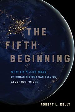 portada The Fifth Beginning: What six Million Years of Human History can Tell us About our Future (en Inglés)