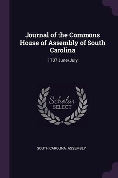 portada Journal of the Commons House of Assembly of South Carolina: 1707 June/July (en Inglés)