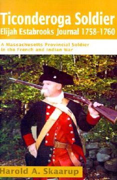 portada ticonderoga soldier elijah estabrooks journal 1758-1760: a massachusetts provincial soldier in the french and indian war (en Inglés)