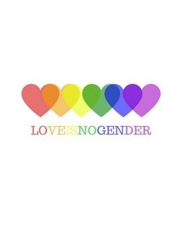 portada Love Is No Gender: LGBT Noteboook, Proud to Be, Lesbian, Gay, Bisexual, and Transgender (en Inglés)