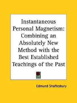 portada instantaneous personal magnetism: combining an absolutely new method with the best established teachings of the past (en Inglés)