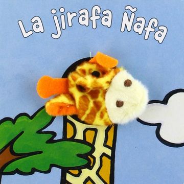 portada La Jirafa Ñafa (Castellano - a Partir de 0 Años - Manipulativos (Libros Para Tocar y Jugar), Pop-Ups - Librodedos)