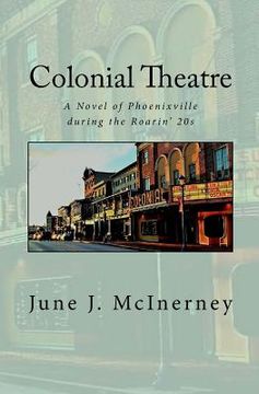 portada Colonial Theatre: A Novel of Phoenixville during the Roarin' 20s (en Inglés)