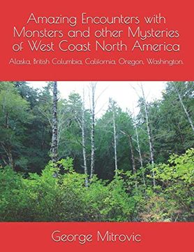 portada Amazing Encounters With Monsters and Other Mysteries of West Coast North America: Alaska, British Columbia, California, Oregon, Washington. (in English)