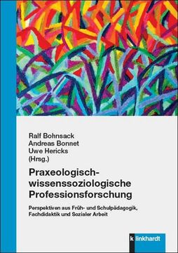 portada Praxeologisch-Wissenssoziologische Professionsforschung: Perspektiven aus Früh- und Schulpädagogik, Fachdidaktik und Sozialer Arbeit (en Alemán)