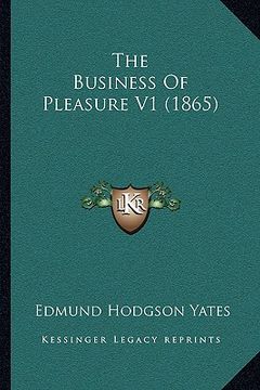 portada the business of pleasure v1 (1865) (en Inglés)