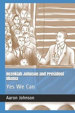 portada Hezekiah Johnson and President Obama: Yes We Can (en Inglés)