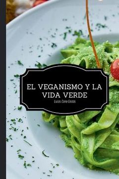 portada El Veganismo y La Vida Verde - Segunda Edición (in Spanish)