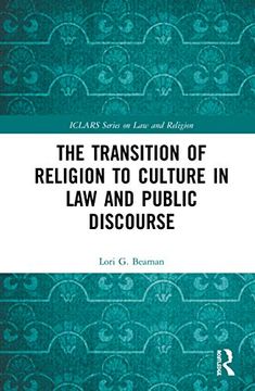 portada The Transition of Religion to Culture in law and Public Discourse (Iclars Series on law and Religion) 