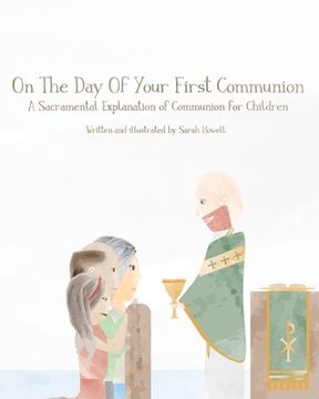 portada On The Day Of Your First Communion: A Sacramental Explanation of Communion for Children (en Inglés)