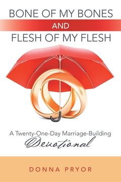 portada Bone of My Bones and Flesh of My Flesh: A Twenty-One-Day Marriage-Building Devotional (in English)