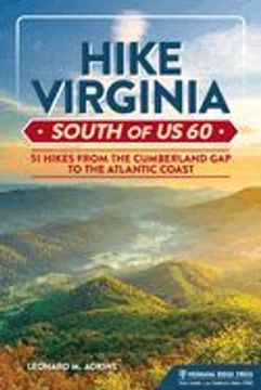 portada Hike Virginia South of us 60: 51 Hikes From the Cumberland gap to the Atlantic Coast