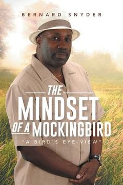 portada The Mindset of a Mockingbird: A Birds Eye-View (en Inglés)