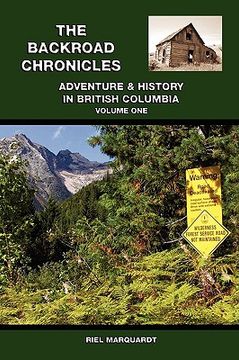 portada the backroad chronicles: adventure & history in british columbia volume one (en Inglés)