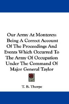 portada our army at monterey: being a correct ac