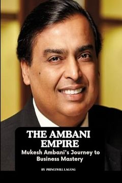 portada The Ambani Empire: Mukesh Ambani's Journey to Business Mastery