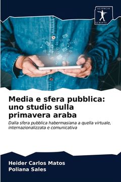 portada Media e sfera pubblica: uno studio sulla primavera araba (in Italian)