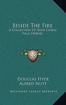 portada beside the fire: a collection of irish gaelic folk stories (en Inglés)