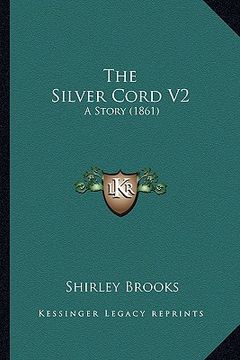 portada the silver cord v2: a story (1861) (en Inglés)