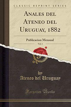 portada Anales del Ateneo del Uruguay, 1882, Vol. 3: Publicacion Mensual