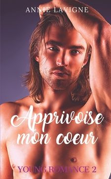portada Apprivoise mon coeur (Young Romance, tome 2) (in French)