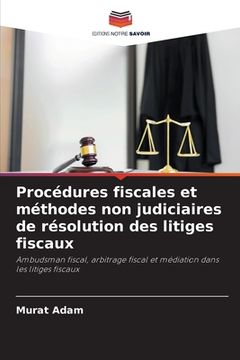 portada Procédures fiscales et méthodes non judiciaires de résolution des litiges fiscaux (en Francés)