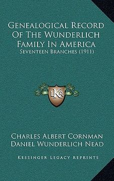 portada genealogical record of the wunderlich family in america: seventeen branches (1911)